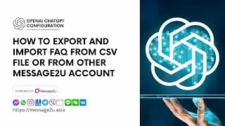 Video 3-1 How to Export and Import FAQ from CSV File or from other Message2u Account