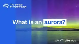Ask the Bureau: What is an aurora?