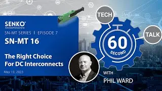 SENKO 60: SN-MT Series Ep. 7 - SN-MT 16: The Right Choice for DC Interconnects
