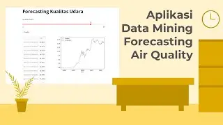 Tutorial Python | Aplikasi Data Mining Forecasting Kualitas Udara Part 2 | Streamlit App