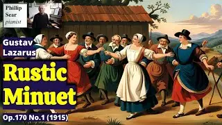 Gustav Lazarus: Rustic Minuet, Op.170 No.1