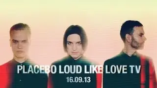 Placebo : Loud Like Love TV - 16.09.13