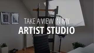 Take a View in My ARTIST STUDIO