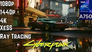 Intel Arc A750 in Cyberpunk 2077 | 1080p, 1440p, 4K | RT & XeSS