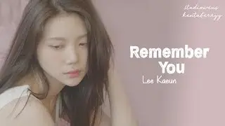 LEE KAEUN - REMEMBER YOU [HAN/ROM/ENG LYRICS]