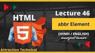 HTML में abbr टैग या एलिमेंट कैसे सीखें || Lecture No 46 #attractiontechnical #fullvideo