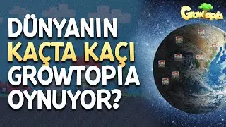DÜNYANIN KAÇTA KAÇI GROWTOPİA OYNUYOR?