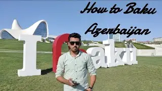 How To Baku Azerbaijan