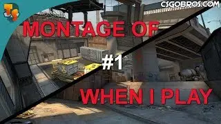 CS:GO Montage - When I Play Highlights #1