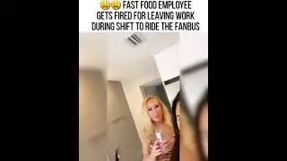 FAST FOOD WORKER GETS FIRED FOR LEAVING WORK TO RIDE THE FAN BUS