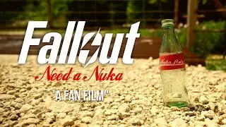 Fallout: Need A Nuka - A Fan Film Short