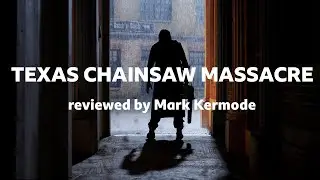 Texas Chainsaw Massacre reviewed by Mark Kermode
