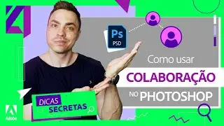 DICAS SECRETAS | COMO USAR A COLABORAÇÃO NO PHOTOSHOP com DAVID ARTY | ADOBE 4ALL