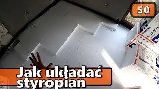 S02E50 Układanie styropianu w domu 114 m2 + KOSZTY