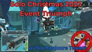 Solo Christmas 2023 Event Triumph w/ No Event & Hardcore Towers - [Tower Defense Simulator]