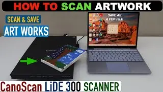 Scan Artwork Using Canon Canoscan Lide 300 Scanner & Win 10 Laptop.