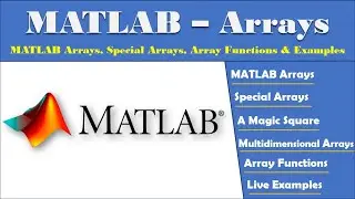 MATLAB Arrays | MATLAB Special Arrays | A Magic Square | Multidimensional Arrays | Array Functions