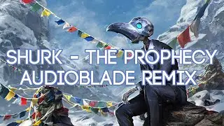 Shurk - The Prophecy (AudioBlade Remix)