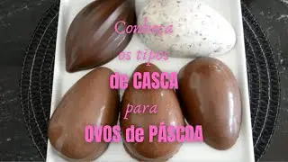Conheça os tipos de CASCA para OVOS de PÁSCOA