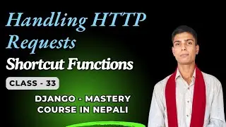 33 - (Handling HTTP Request) Decorating the Views in Django || Django Mastery in Nepali ||