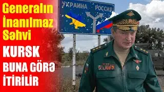 Lapinin BÖYÜK SƏHVİ: Ukrayna Kurskda buna görə irəliləyir