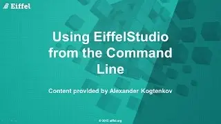 Using EiffelStudio from the Command Line
