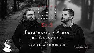 [Sobre]Viver Por Conta Própria Ep5. - Fotografia e Vídeo de Casamento: Ricardo Silva & Ricardo Silva