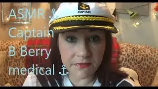 ASMR ⛴ Captain B Berry's Medical ⚓️