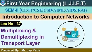 Lec-37_MULTIPLEXING & DEMULTIPLEXING |Introduction to Computer Networks| First Year Engineering