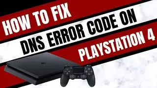 HOW TO FIX DNS ERROR CODE ON PLAYSTATION 4 (September 2024)