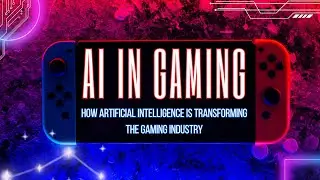 AI in Gaming  Leveling Up the Game