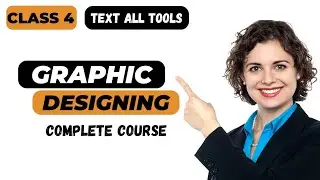 Graphic Design Course For Free | For Beginners | Class 4 | Text All Tools | Urdu/Hindi