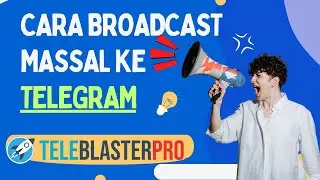 Cara Broadcast ke Akun Telegram menggunakan Teleblasterpro