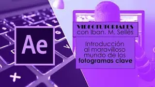 💻Introducción a 🎞 los  FOTOGRAMAS CLAVE o KEYFRAMES ⏳ en Adobe After Effects ➡ Cómo se usan
