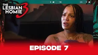 The Lesbian Homie Season 3 | Episode 7 