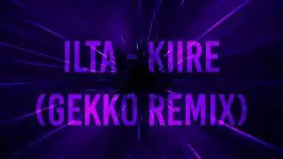 Ilta - Kiire (Gekko Club Remix)