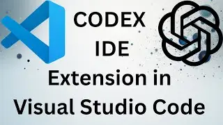 OpenAI's CODEX IDE Extension in Visual Studio Code (VSCode)