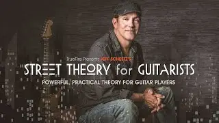 🎸 Jeff Scheetz's Street Theory for Guitarists