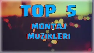 Montaj Muzikleri TOP 5 (Arkaplan Muzikleri)
