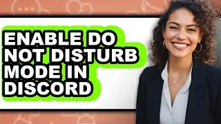 How to Enable Do Not Disturb Mode in Discord - Full Guide
