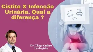Cistite X Infecção Urinária. Qual a diferença?