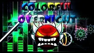 Colorful Overnight 100% By Woogi1411 (Insane Demon) | Geometry Dash 2.1