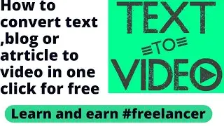 How to convert text, article or blog to video for free|learn and earn