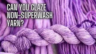 Attempting to Glaze Non-Superwash Yarn with Acid Dyes (Dyepot Weekly 540)
