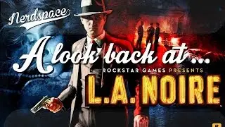 A look back at... L.A. NOIRE (Review)