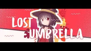 Lost Umbrella - [AMV] Anime Mv