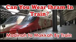 Madinah to Makkah Train | Train From Madinah to Makkah