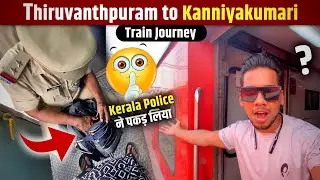 Kerala Police ne Pakad Liya | Thiruvanthpuram to Kanniyakumari by Train
