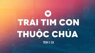 Trái Tim Con Thuộc Chúa  | Tiên Ê Ca Cover