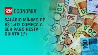 Salário mínimo de R$ 1.412 começa a ser pago nesta quinta (1º) | CNN NOVO DIA